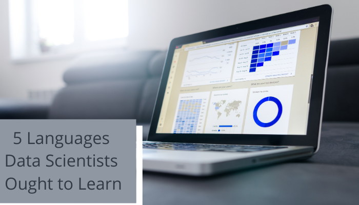 5 Languages Data Scientists Ought to Learn