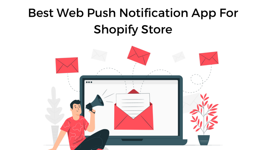 Best Web Push Notification App For Shopify Store - Push Notification
