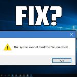 system cannot find the file specified